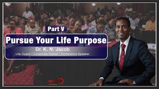 Pursue your Life Purpose Part V   Dr  K  N  Jacob