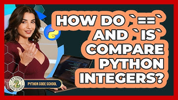 How Do `==` And `is` Compare Python Integers? - Python Code School