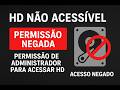 HD Não Acessível Permissão Negada, Permissão de Administrador para Acessar HD  Acesso Negado