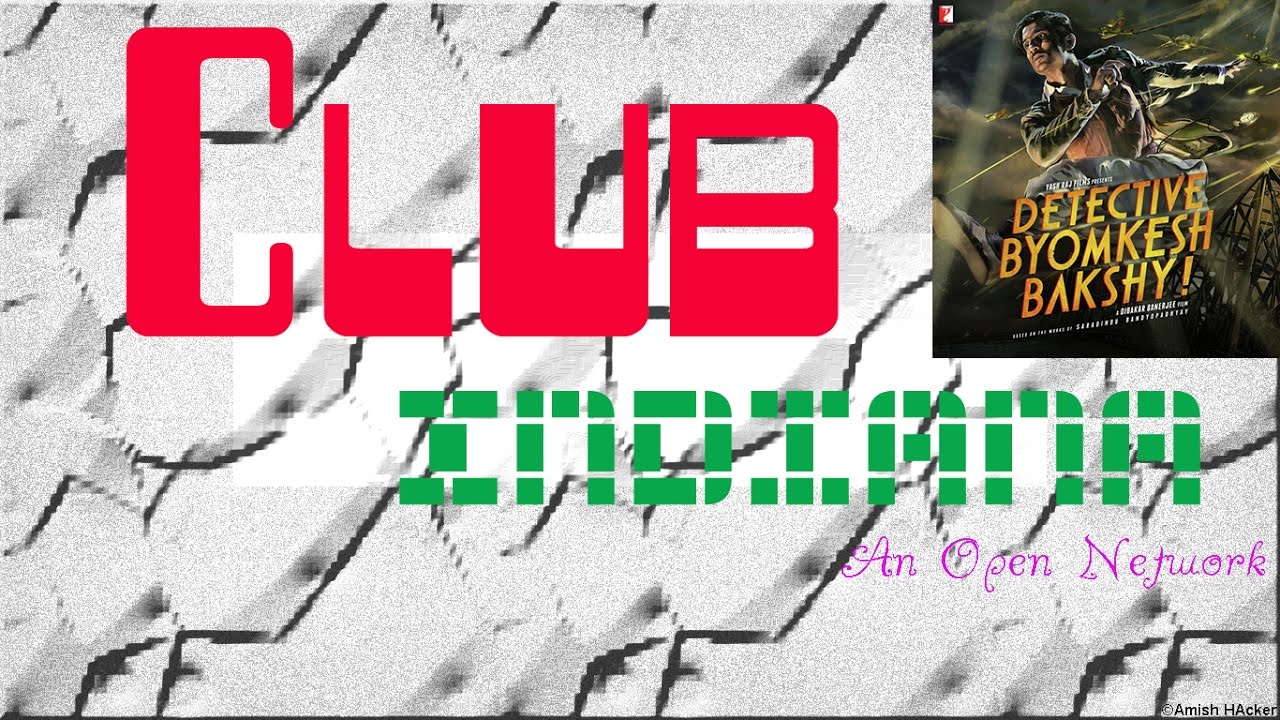 Detective Byomkesh Bakshy! - Yang Guang Lives (Music Video) Club Indiana (Song ID : CLUB-0000152)