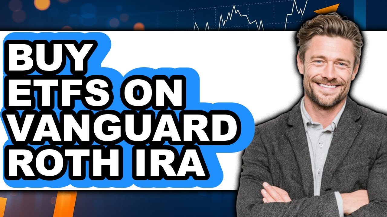 Can I Buy Etfs In A Vanguard Roth Ira