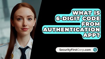 What Is 6-Digit Code From Authentication App? - SecurityFirstCorp.com
