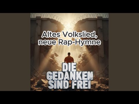 Die Gedanken sind frei (Altes Volkslied, neue Rap-Hymne)