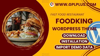 Foodking - Fast Food Restaurant Wordpress Theme , Download , Installation Import Demo Data