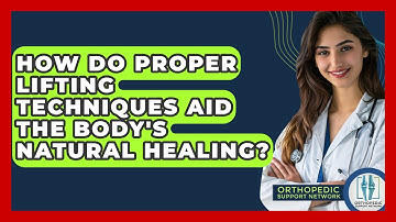 How Do Proper Lifting Techniques Aid The Body