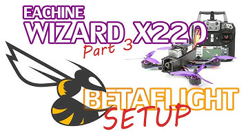Eachine Wizard X220 Betaflight Setup with Flysky I6X and X6B
