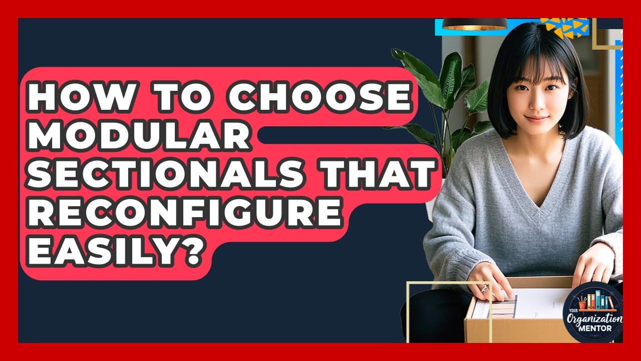 How To Choose Modular Sectionals That Reconfigure Easily? - Your Organization Mentor