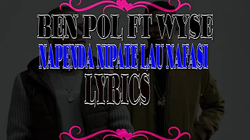 Ben Pol x Wyse   Napenda Nipate Lau Nafasi lyrics