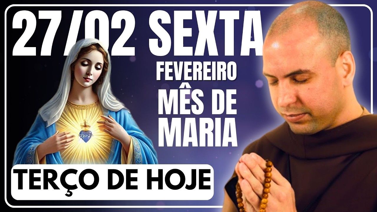 TERÇO DE HOJE 27/02/2026 - SEXTA-FEIRA - MISTÉRIOS DOLOROSOS: SANTO TERÇO