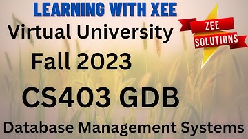 CS403 Database Management Systems GDB Fall 2023 Virtual University of Pakistan