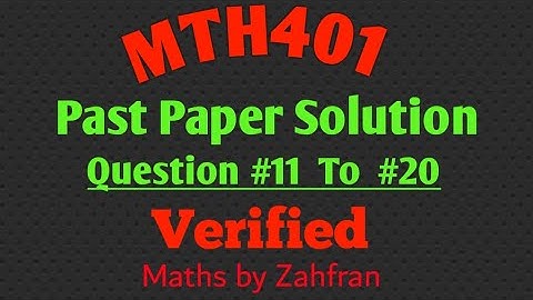 MTH401 : Past paper solution ||Question #11 to  20|| maths by Zahfran