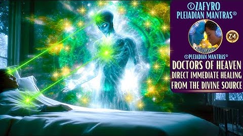 DOCTORS OF HEAVEN/DIRECT IMMEDIATE HEALING FROM THE DIVINE SOURCE/ #healingmusic #mantras 