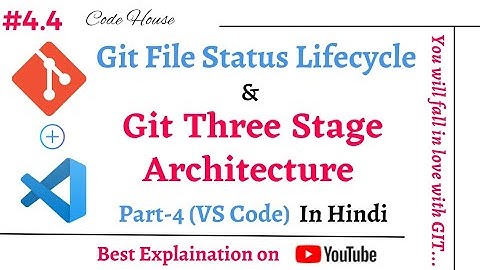 Part-4.4 Git file status lifecycle and Git three stage architecture in Hindi | Git with Vs Code