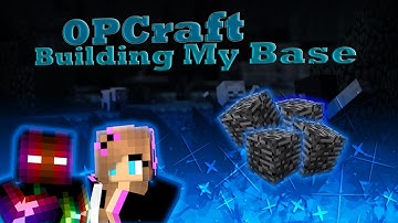 OPCraft - Building my Base!