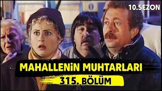 Mahallenin Muhtarları Temelin Başı Dertte 315. Bölüm