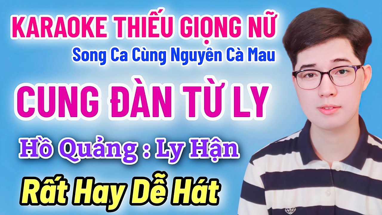 Karaoke Thiếu Giọng Nữ | Cung Đàn Từ Ly | Hồ Quảng | Ly Hận | Song Ca Cùng Nguyên Cà Mau (1/7/2024)