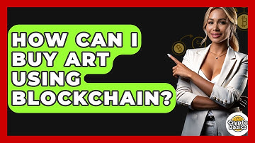 How Can I Buy Art Using Blockchain? - CryptoBasics360.com