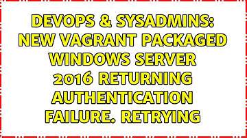 New Vagrant Packaged Windows Server 2016 returning Authentication failure. Retrying