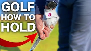 HOW TO HOLD A GOLF CLUB  Complete step by step guide