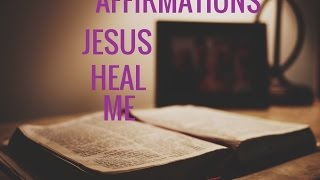 Affirmations For Healing Jesus Please Heal Me Relaxing Prayer--Long