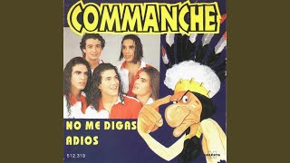 Video thumbnail of "Commanche - No Me Digas Adios"