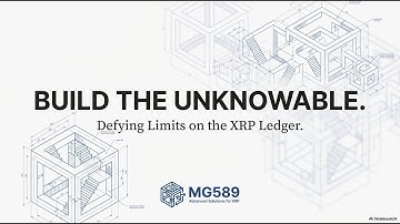 MG589  The Next Gen Crypto Systems Agency - BUILD THE UNKNOWABLE - Defying Limits on the XRP Ledger.