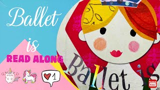 BALLET IS | READ ALONG | CHILDRENS STORY | BEDTIME STORY