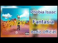 Phobia Isaac Fantasia Audio Officiel 2020 Phobia Isaac Fantasia Audio Officiel 2020