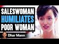 Shoe Saleswoman Humiliates Poor Woman, Then Instantly Regrets Her Decision | Dhar Mann