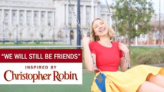 Song Inspired by Christopher Robin (Winnie the Pooh) - We Will Still Be Friends