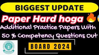 Boards 2024 Ka Paper Hard Hoga Cbse Additional Practice Papers With 50 % Competency Questions Out