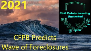 2021-Year of Rolling Foreclosures? CFPB Thinks So...