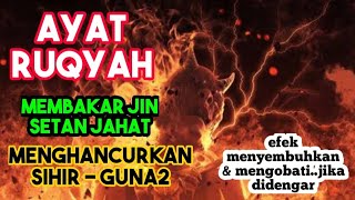 Ayat-ayat RUQYAH yang menghancurkan sihir dan guna-guna dan MEMBAKAR jin-jin Setan