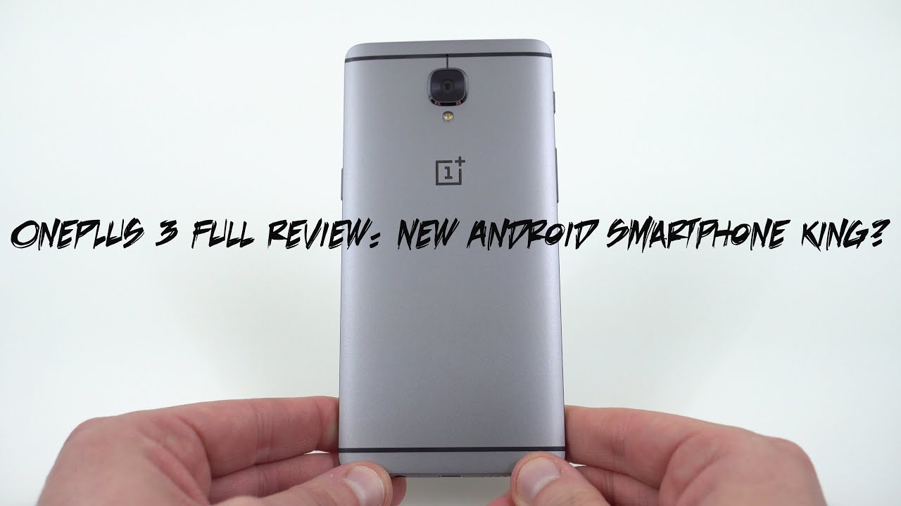 OnePlus 3 Official Full Review: New Android Smartphone King?
