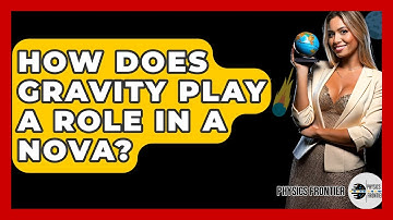 How Does Gravity Play A Role In A Nova? - Physics Frontier