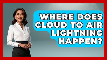 Where Does Cloud To Air Lightning Happen? - Weather Watchdog