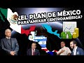 ¿Qué pasaría si México anexa Centroamérica? ¿El plan Secreto de México? | El Peruvian