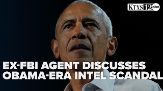 Ex FBI agent calls potential Obama era intel scandal biggest political scandal of his life
