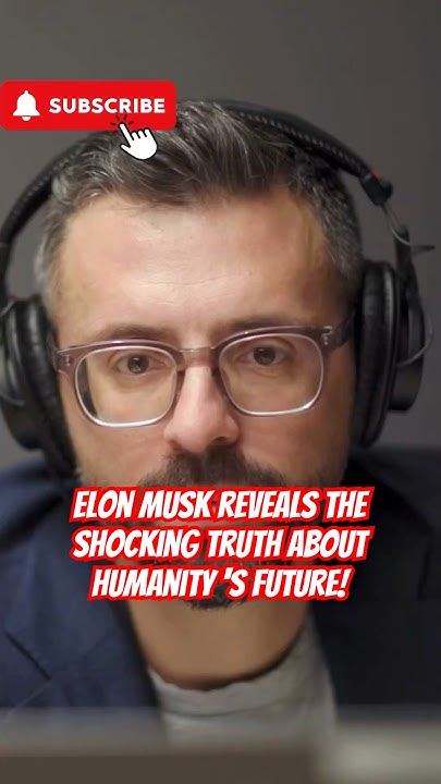 Elon Musk Reveals the Shocking Truth About Humanity's Future! - YouTube