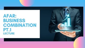 AFAR: Business Combination Part 1