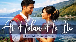 Download Lagu Ai Holan Ho Ito (Lagu Batak) - Cipt. Murdan Sianuri MP3
