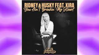 Ridney & Husky feat Xira - "You Ain't Breakin My Heart" (Emmaculate Extended Remix)