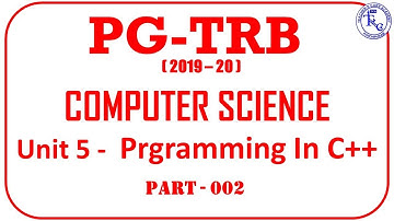 PG TRB 2019-20 COMPUTER SCIENCE, UNIT-5, PROGRAMMING IN C++ -PART 002