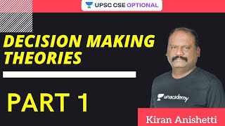 Decision Making Theories: Herbart Simon | Part-1 | UPSC CSE/IAS 2021 | Kiran Anishetti
