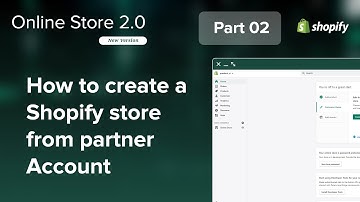 How to create a Shopify store from Partner Account