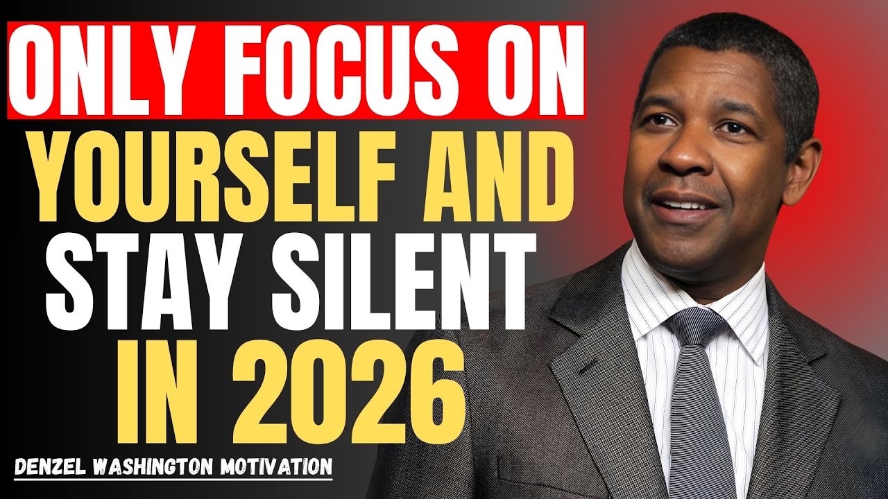 ONLY FOCUS ON YOURSELF AND STAY SILENT IN 2026 | DENZEL WASHINGTON | POWERFUL MOTIVATION 💪🔥