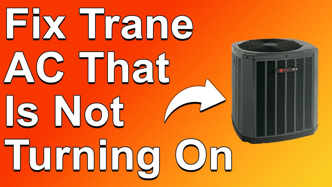 How To Fix Trane AC That Is Not Turning On (Why Is Your Trane AC Not
