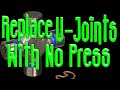 How To Replace U Joints (No Press)