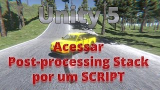 TUTORIAL Unity 5 - Acessar Post-processing Stack através de um SCRIPT