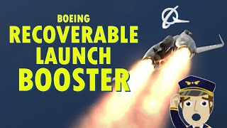 THE BOEING RECOVERABLE LAUNCH BOOSTER!